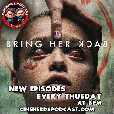 CineNerds Episode 100 - Bring Her Back CineNerds Episode 100 - Bring Her Back