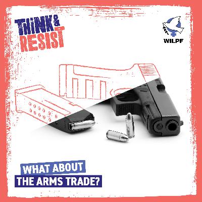 What about the Arms Trade? What about the Arms Trade?