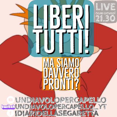 Liberi tutti! Ma... siamo pronti?!