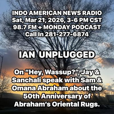 IAN Unplugged 2612 032126 On Hey WassUp, Jay & Sanchali talk with Sam & Omana Abraham on the 50th Anniversary of Abrahams Oriental Rugs IAN Unplugged 2612 032126 On Hey WassUp, Jay & Sanchali talk with Sam & Omana Abraham on the 50th Anniversary of Abrahams Oriental Rugs