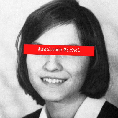 Ep.27 Anneliese Michel