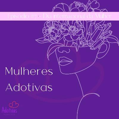 Mulheres Adotivas - Especial Dia internacional da Mulher #7