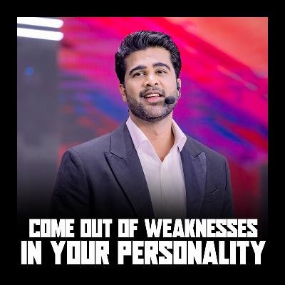 Come out of weaknesses in your personality