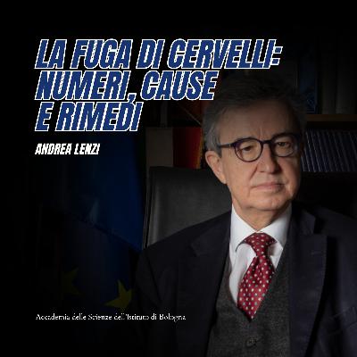 ANDREA LENZI - La fuga di cervelli: Numeri, cause e rimedi | #055