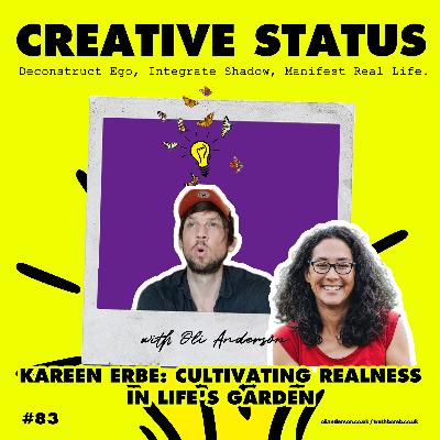 #83: Kareen Erbe: Cultivating Realness in Life's Garden