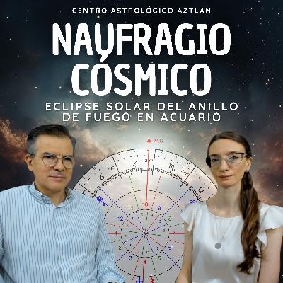 Naufragio Cósmico - Eclipse Solar del Anillo de Fuego en Acuario - 17 de Febrero