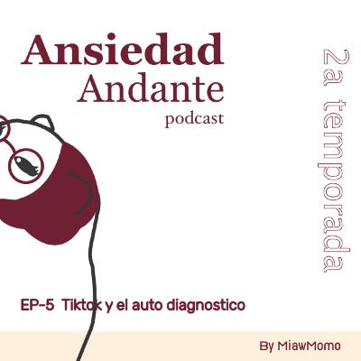 Ep-5 Tiktok y el autodiagnostico | Ansiedad Andante Ep-5 Tiktok y el autodiagnostico | Ansiedad Andante