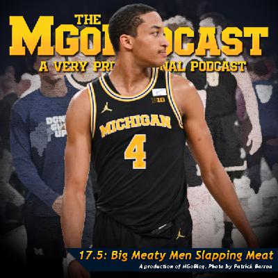 MGoPodcast 17.5: Big Meaty Men Slapping Meat