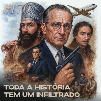 #170 toda a História tem um infiltrado