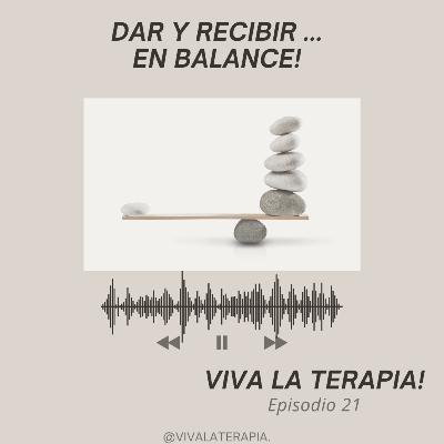 Episodio 21. Dar y recibir en balance!