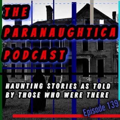 Episode 139.  Hauntingly Scary Ghost Stories As Told By Those Who Were There Episode 139.  Hauntingly Scary Ghost Stories As Told By Those Who Were There