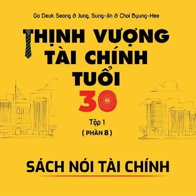 Series sách nói tài chính - Thịnh vượng tài chính tuổi 30 ( Phần 8 )