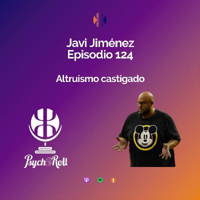 Javi Jiménez. Altruismo castigado - Episodio 124