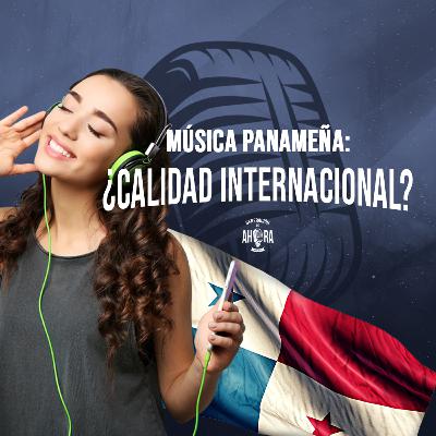 MÚSICA PANAMEÑA: ¿Calidad internacional?