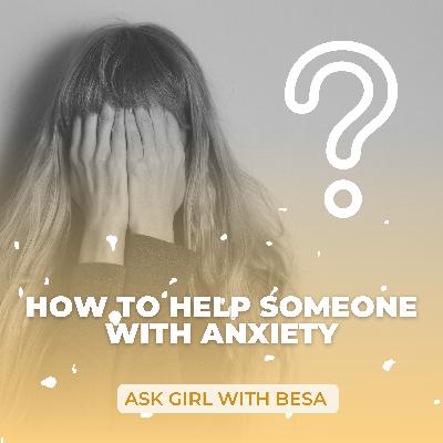 How to Help Someone with Anxiety
