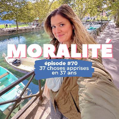 #70 : 37 choses apprises en 37 ans