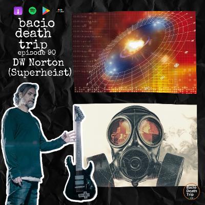 Episode 90 - DW Norton from Superheist