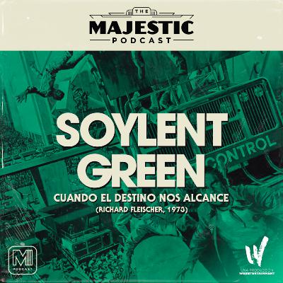Majestic Podcast 2x01 SOYLENT GREEN / CUANDO EL DESTINO NOS ALCANCE