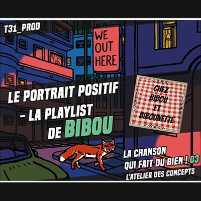 Le Portrait Positif - La Playlist 03 - Bibou