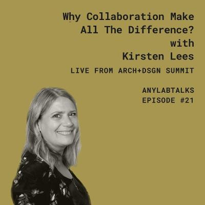 Why Collaboration Make All The Difference? with Kirsten Lees Why Collaboration Make All The Difference? with Kirsten Lees