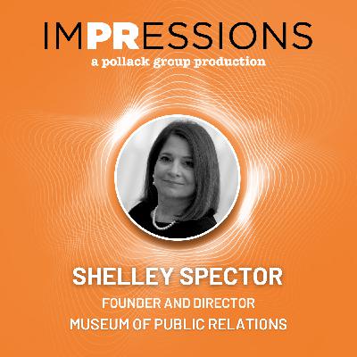 Founding the First Ever PR Museum with Shelley Spector | Season 3 Episode 10