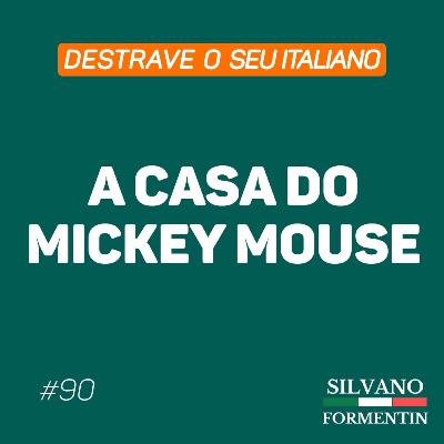 Destrave o seu italiano #90 - A casa do Mickey Mouse