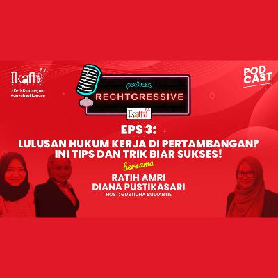 Episode 3: Lulusan Hukum Kerja di Pertambangan? Ini Tips dan Trik Biar Sukses! Episode 3: Lulusan Hukum Kerja di Pertambangan? Ini Tips dan Trik Biar Sukses!
