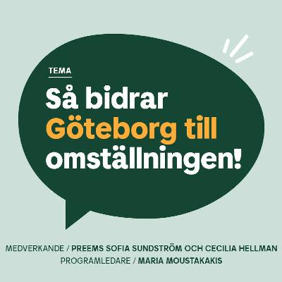 #4 - Så bidrar Göteborg till omställningen! - Gäster Preems Sofia Sundström och Cecilia Hellman