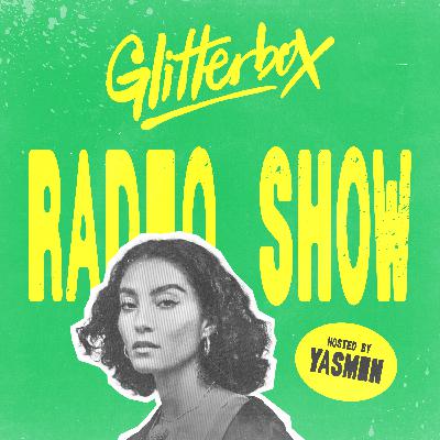 Glitterbox Radio Show 441: Hosted by Yasmin