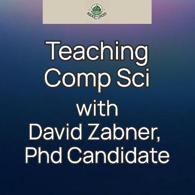 Teaching Comp Sci with David Zabner, PhD Candidate