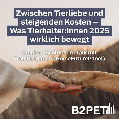 B2Pet - Zwischen Tierliebe und steigenden Kosten – Was Tierhalter:innen 2025 wirklich bewegt