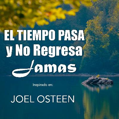 EL Tiempo PASA y No Regresa JAMAS - Motivacion Para El Alma