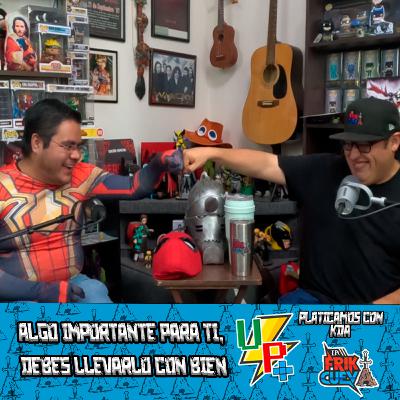 Una Platica Mas EP 25 con KDA by La Friki Cueva | Algo importante para ti, debes llevarlo con bien