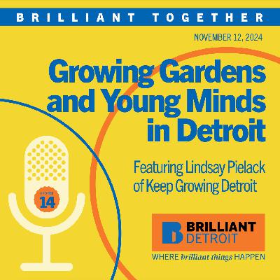 Episode 14: Growing Gardens and Young Minds in Detroit Episode 14: Growing Gardens and Young Minds in Detroit