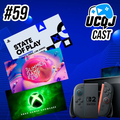 UCQJ CAST #59 - CHEGOU O NINTENDO SWITCH 2. EVENTOS DE JOGOS DE JUNHO/25