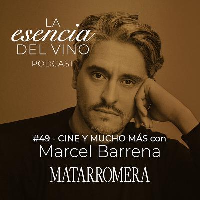 49 : Marcel Barrena - Cine y mucho más - La Esencia del Vino, el Podcast de Matarromera
