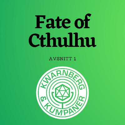 Fate of Cthulhu – avsnitt 1