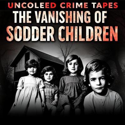 The Vanishing of the Sodder Children – A Mystery That Haunts to This Day
