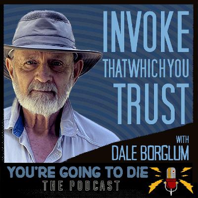 Dale Borglum - Invoke That Which You Trust