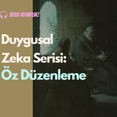 Duygusal Zeka ve Öz Düzenleme [YZ]