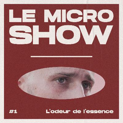 L'odeur de l'essence - Le Micro Show L'odeur de l'essence - Le Micro Show