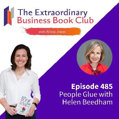 Episode 485 - People Glue with Helen Beedham Episode 485 - People Glue with Helen Beedham