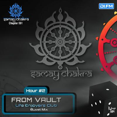 Samay Chakra #051 (2nd hr - From Vault | Life Enjoyers Club Guestmix) [Kalinga Son] | DI.FM