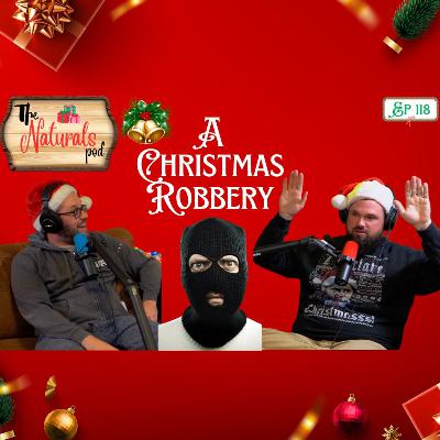 A Christmas Robbery | The Naturals Podcast | Ep 118 A Christmas Robbery | The Naturals Podcast | Ep 118