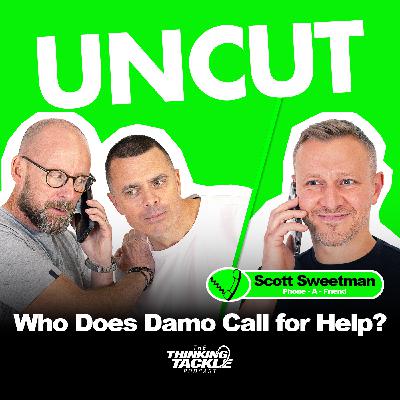 UNCUT Podcast #024 - Who Does Damo Call for Help? Scott Sweetman