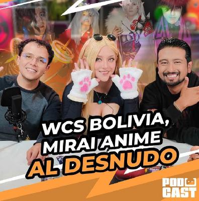 WCS Bolivia, Mirai Anime al Desnudo – Ready Player GIK Podcast T5. Ep 31 – 150