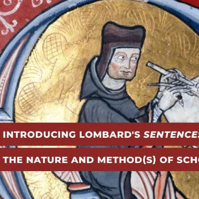 Introducing Lombard’s Sentences: The Nature and Method(s) of Scholastic Theology