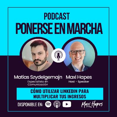 Cómo Utilizar Linkedin para Multiplicar tus Ingresos - Entrevista a Matías Szydelgemajn