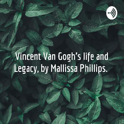 Vincent Van Gogh Podcast, By Mallissa Phillips