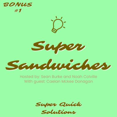 SQS - Super Sandwiches - Ep. 1 - Ft. Caelan